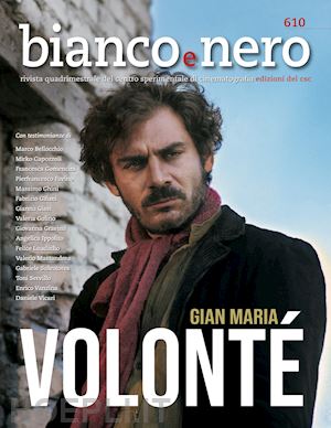  - bianco e nero. rivista quadrimestrale del centro sperimentale di cinematografia (2024). vol. 610: gian maria volontè