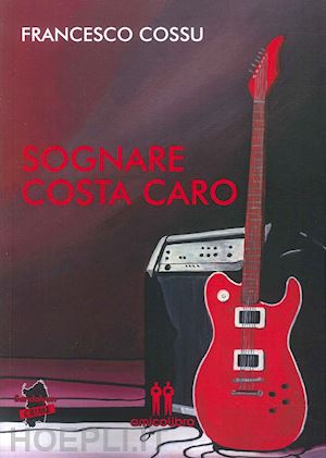 cossu francesco - sognare costa caro