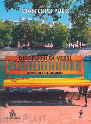 pulix gian luigi - disordini di-versi. pensieri in poesia