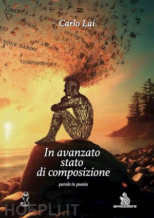 lai carlo - in avanzato stato di composizione. parole in poesia