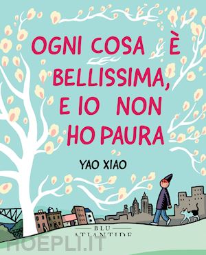 xiao yao - ogni cosa e' bellissima, e io non ho paura