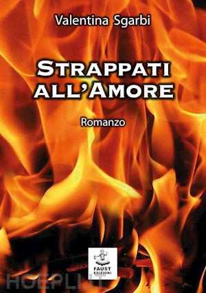 sgarbi valentina - strappati all'amore