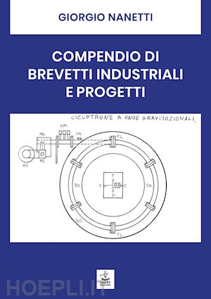 nanetti giorgio - compendio di brevetti industriali e progetti. ediz. per la scuola