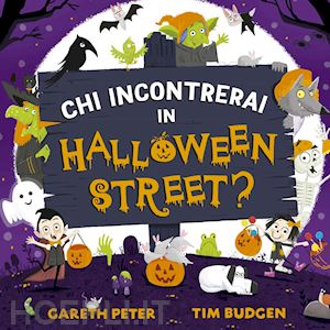 gareth peter - chi incontrerai in halloween street? ediz. a colori