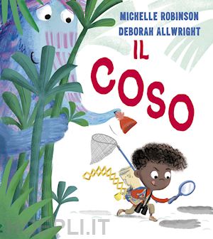 robinson michelle; allwright deborah - il coso. ediz. a colori