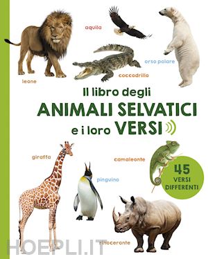 aa.vv. - il libro degli animali selvatici e i loro versi