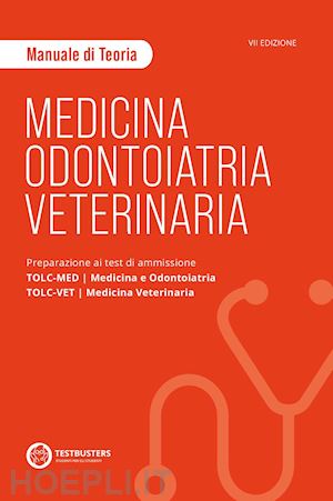 aa.vv. - testbusters - medicina, odontoiatria e veterinaria - manuale di teoria