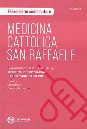 aa.vv. - testbusters - medicina cattolica-san raffaele -eserciziario commentato