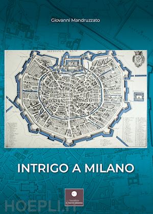 mandruzzato giovanni - intrigo a milano