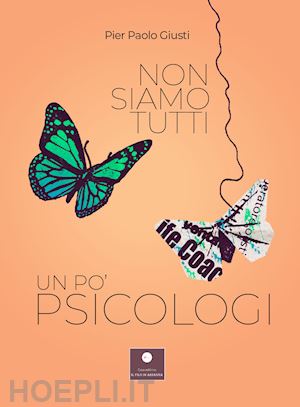 giusti pier paolo - non siamo tutti un po' psicologi