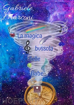 marconi gabriele - la magica bussola delle fiabe