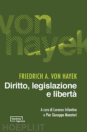 hayek friedrich a. von; infantino l. (curatore); monateri p. g. (curatore) - diritto, legislazione e liberta'