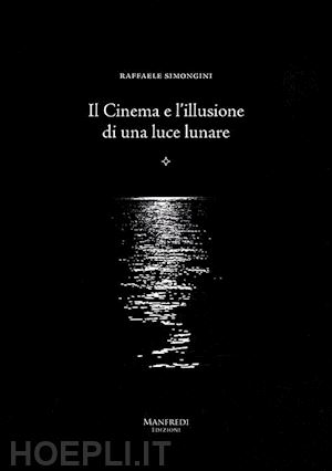 simongini raffaele - il cinema e l'illusione di una luce lunare