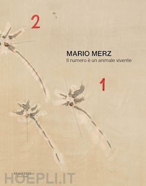 nuzzo p.(curatore) - mario merz. il numero è un animale vivente. catalogo della mostra (verona, 11 ottobre 2024-30 marzo 2025). ediz. italiana e inglese