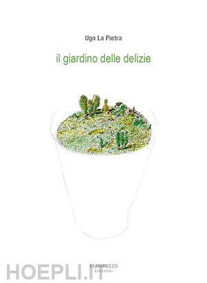 la pietra ugo - il giardino delle delizie