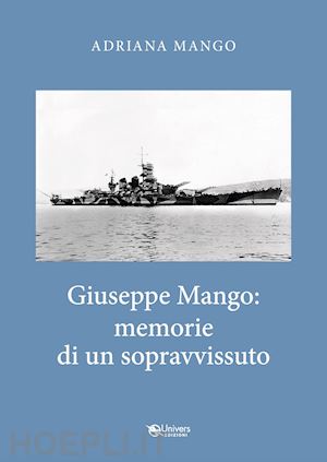 mango adriana - giuseppe mango: memorie di un sopravvissuto