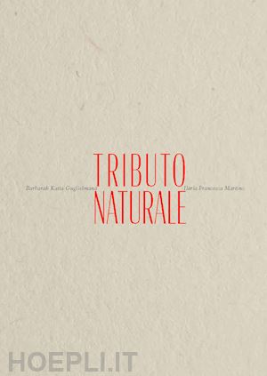 guglielmana barbarah katia; martino ilaria francesca - tributo naturale