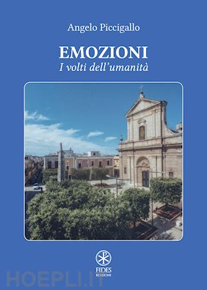 piccigallo angelo - emozioni. i volti dell'umanità