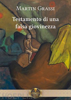 grassi martin - testamento di una falsa giovinezza