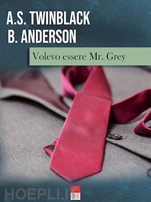 twinblack a. s.; anderson barbara - volevo essere mr. grey