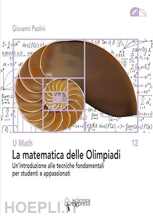 paolini giovanni - matematica delle olimpiadi. un'introduzione alle tecniche fondamentali per stude