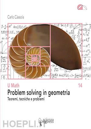 cassola carlo - problem solving in geometria. teoremi, tecniche e problemi