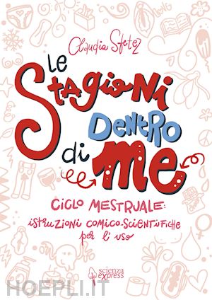 sfetez claudia - stagioni dentro di me. ciclo mestruale: istruzioni comico-scientifiche per l'uso