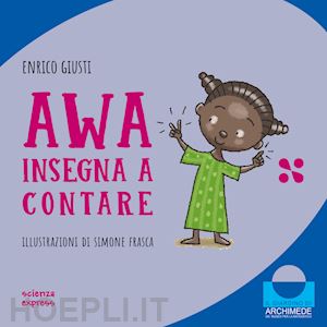 giusti enrico - awa insegna a contare. nel mondo dei numeri. ediz. a colori