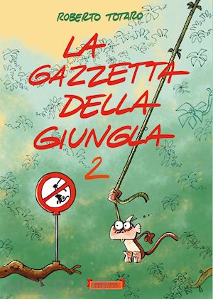 totaro roberto - la gazzetta della giungla. ediz. illustrata. vol. 2