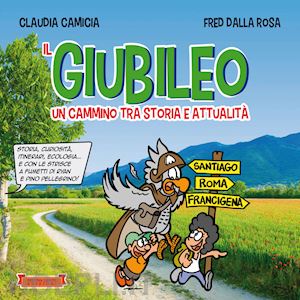 camicia claudia; dalla rosa fred - il giubileo. un cammino tra storia e attualità. storia, curiosità, itinerari, ecologia... e con le strisce a fumetti di ryan e pino pellegrino! ediz. illustrata