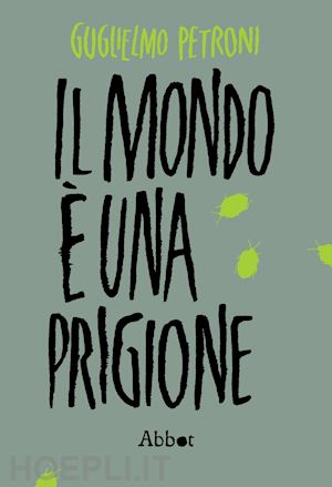 petroni guglielmo - il mondo e' una prigione