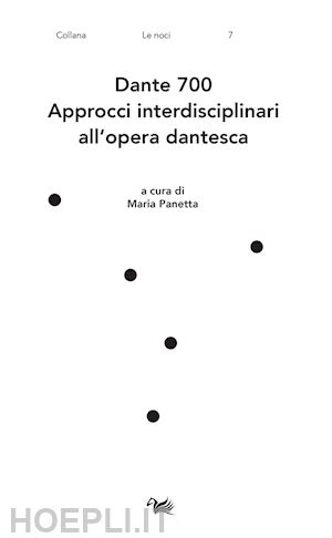 panetta m.(curatore) - dante 700. approcci interdisciplinari all'opera dantesca