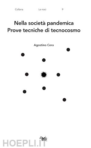 cera agostino - nella società pandemica. prove tecniche di tecnocosmo