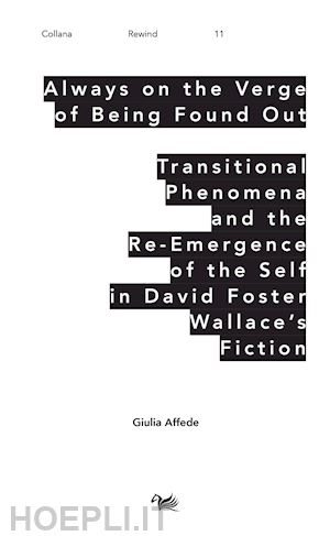 affede giulia - always on the verge of being found out transitional phenomena and the re-emergence of the self in david foster wallace's fiction