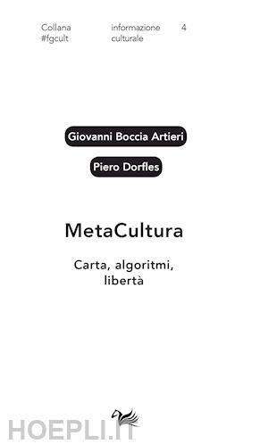 boccia artieri giovanni; dorfles piero - metacultura. carta, algoritmi, libertà