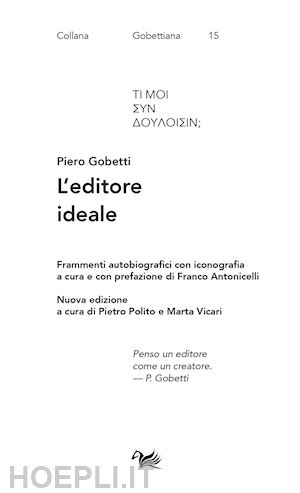 gobetti piero - l'editore ideale. frammenti autobiografici con iconografia