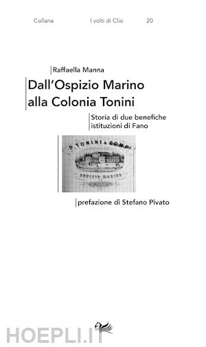 manna raffaella - dall'ospizio marino alla colonia tonini. storia di due benefiche istituzioni di fano