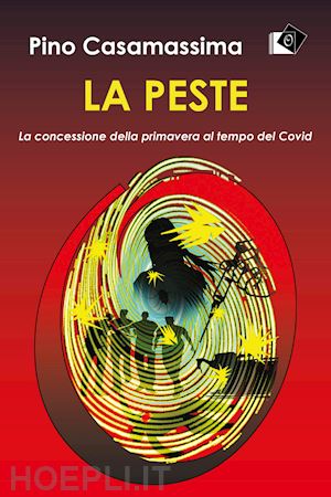 casamassima pino - la peste. la concessione della primavera al tempo del covid