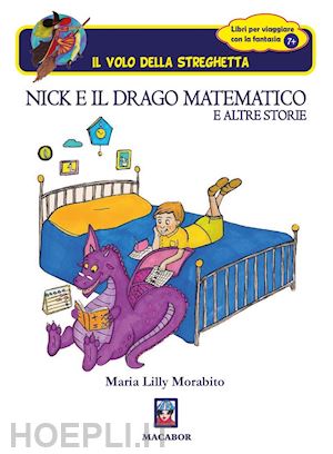 morabito maria lilly - nick e il drago matematico e altre storie