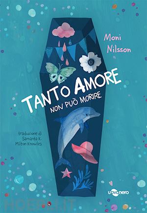 nilsson moni - tanto amore non puo' morire. ediz. illustrata