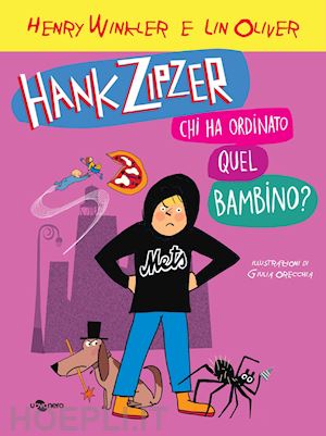 winkler henry; oliver lin - hank zipzer. chi ha ordinato questo bambino?. vol. 13