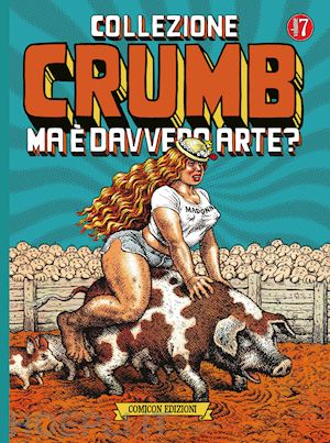 crumb robert - collezione crumb. vol. 7: ma e' davvero arte?