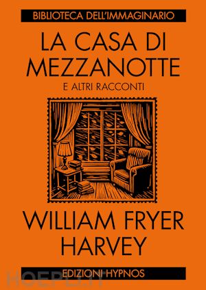 william fryer harvey - la casa di mezzanotte