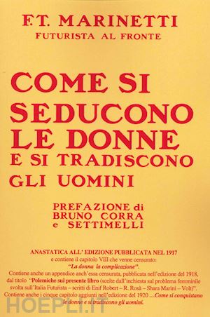 marinetti filippo tommaso - come si seducono le donne e si tradiscono gli uomini