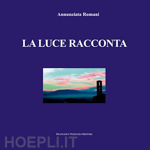 romani annunziata - la luce racconta