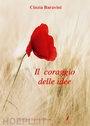 baravini cinzia - il coraggio delle idee