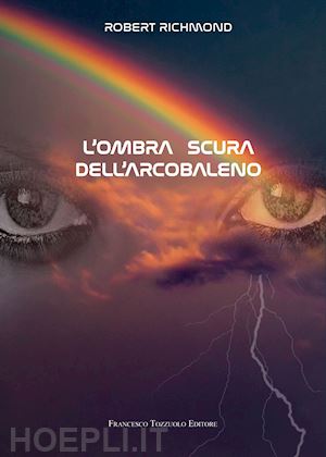 richmond robert - l'ombra scura dell'arcobaleno