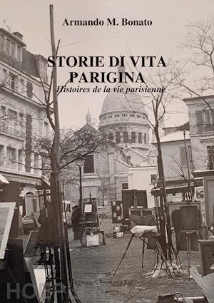 bonato armando m. - storie di vita parigina. histoires de la vie parisien