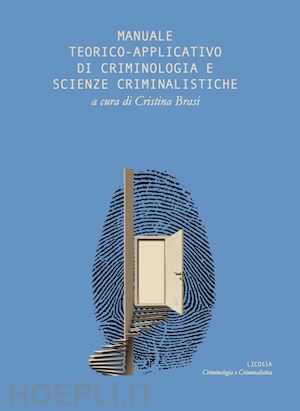 brasi c.(curatore) - manuale teorico applicativo di criminologia e scienze criminalistiche