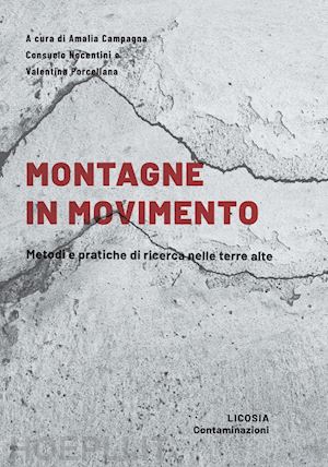 campagna a. (curatore); nocentini c. (curatore); porcellana v. (curatore) - montagne in movimento. metodi e pratiche di ricerca nelle terre alte